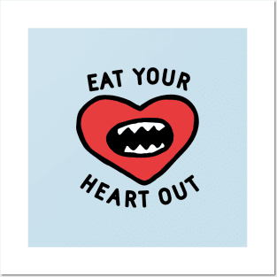 Eat Your Heart Out Posters and Art